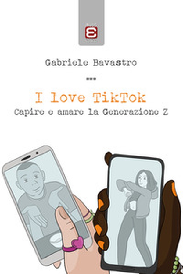 I love TikTok. Capire e amare la generazione Z - Librerie.coop I love TikTok. Capire e amare la generazione Z - Librerie.coop
