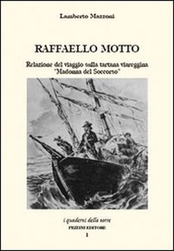 Raffaello Motto. Relazione del viaggio sulla tartana viareggina «Madonna del soccorso» - Librerie.coop