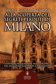 Alla scoperta dei segreti perduti di Milano - Librerie.coop Alla scoperta dei segreti perduti di Milano - Librerie.coop