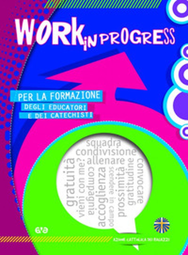 Work in progress 2022-2023. Per la formazione degli educatori e dei catechisti - Librerie.coop Work in progress 2022-2023. Per la formazione degli educatori e dei catechisti - Librerie.coop