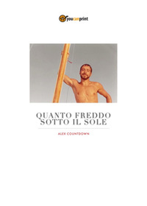 Quanto freddo sotto il sole - Librerie.coop Quanto freddo sotto il sole - Librerie.coop