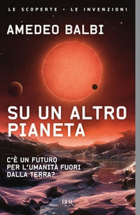 Su un altro pianeta. C'è un futuro per l'umanità fuori dalla Terra? - Librerie.coop