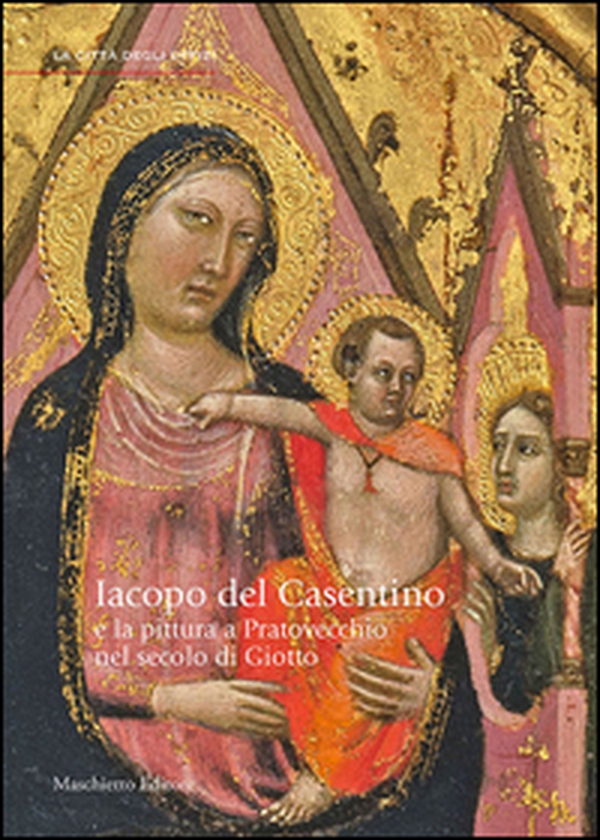 Jacopo del Casentino e la pittura a Pratovecchio nel secolo di Giotto - Librerie.coop Jacopo del Casentino e la pittura a Pratovecchio nel secolo di Giotto - Librerie.coop