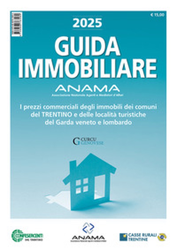 Guida Immobiliare. I prezzi commerciali degli immobili dei comuni del Trentino e delle località turistiche del Garda veneto e lombardo - Librerie.coop Guida Immobiliare. I prezzi commerciali degli immobili dei comuni del Trentino e delle località turistiche del Garda veneto e lombardo - Librerie.coop