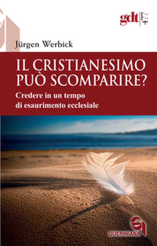 Il Cristianesimo può scomparire? Credere in un tempo di esaurimento ecclesiale - Librerie.coop