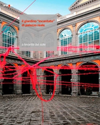 Il giardino «incantato» di Palazzo Reale. A levante del sole - Librerie.coop