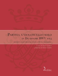 Partita a violoncello solo in Do minore BWV 1013. Trascritta dall'originale «Pour la Flute traversiere» - Librerie.coop
