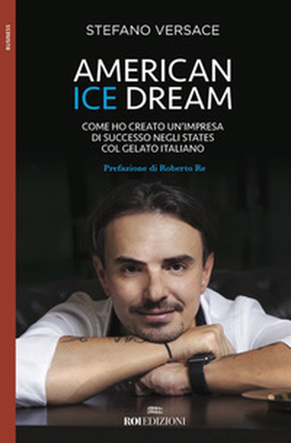 American ice dream. Come ho creato un'impresa di successo negli States col gelato italiano - Librerie.coop American ice dream. Come ho creato un'impresa di successo negli States col gelato italiano - Librerie.coop