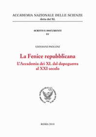 La Fenice repubblicana. L'Accademia dei XL dal dopoguerra al XXI secolo - Librerie.coop
