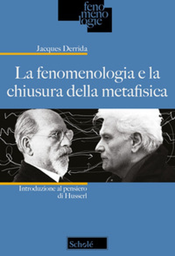 La fenomenologia e la chiusura della metafisica. Introduzione al pensiero di Husserl - Librerie.coop La fenomenologia e la chiusura della metafisica. Introduzione al pensiero di Husserl - Librerie.coop