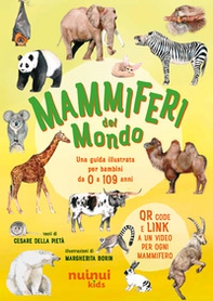 Mammiferi del mondo. Una guida illustrata per bambini da 0 a 109 anni - Librerie.coop