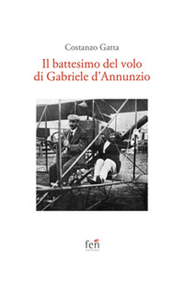 Il battesimo del volo di Gabriele d'Annunzio - Librerie.coop Il battesimo del volo di Gabriele d'Annunzio - Librerie.coop