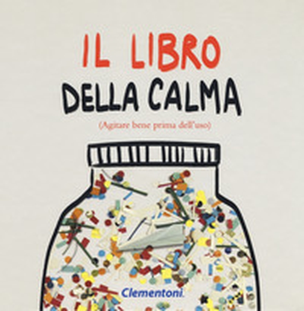 Il libro della calma (agitare bene prima dell'uso) - Librerie.coop Il libro della calma (agitare bene prima dell'uso) - Librerie.coop