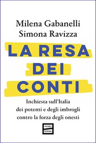 La resa dei conti. Inchiesta sull'Italia dei potenti e degli imbrogli contro la forza degli onesti - Librerie.coop