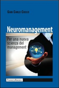 Neuromanagement. Per una nuova scienza del management - Librerie.coop Neuromanagement. Per una nuova scienza del management - Librerie.coop