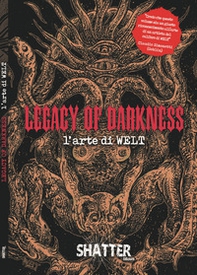 Legacy of darkness. L'arte di Welt - Librerie.coop