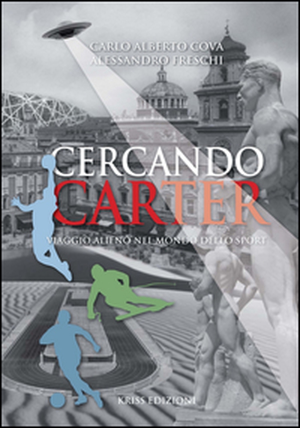 Cercando Carter. Viaggio alieno nel mondo dello sport - Librerie.coop Cercando Carter. Viaggio alieno nel mondo dello sport - Librerie.coop