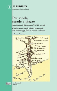 Per vicoli, strade e piazze. Stradario di Piombino XV-XX secoli - Librerie.coop