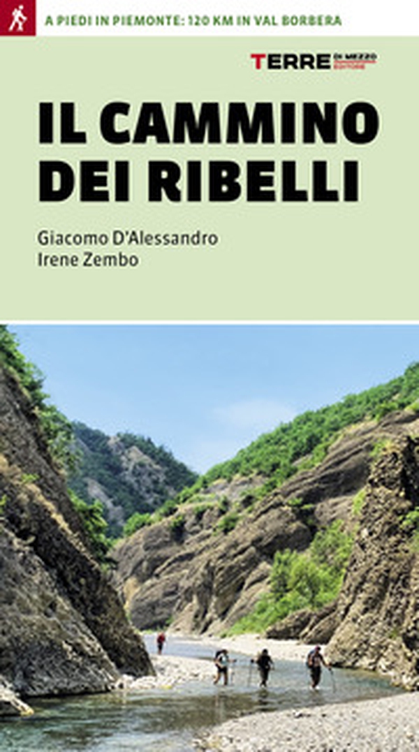 Il cammino dei ribelli. A piedi in Piemonte: 120 km in Val Borbera - Librerie.coop Il cammino dei ribelli. A piedi in Piemonte: 120 km in Val Borbera - Librerie.coop