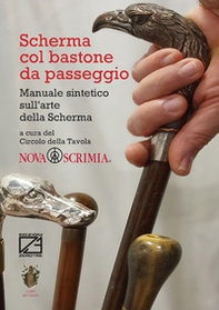 Scherma col bastone da passeggio. Manuale sintetico sull'arte della scherma - Librerie.coop Scherma col bastone da passeggio. Manuale sintetico sull'arte della scherma - Librerie.coop