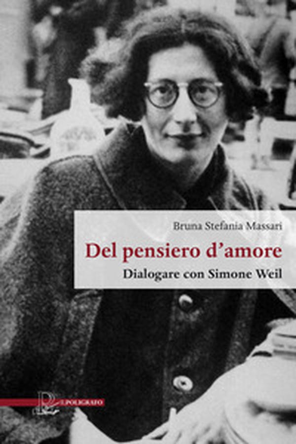 Del pensiero d'amore. Dialogare con Simone Weil - Librerie.coop Del pensiero d'amore. Dialogare con Simone Weil - Librerie.coop