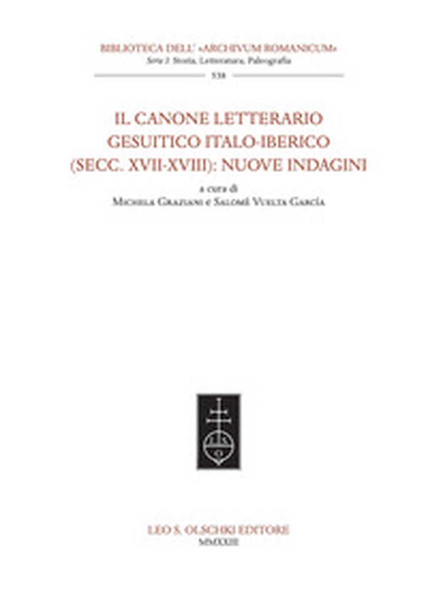 Il canone letterario gesuitico italo-iberico (secc. XVII-XVIII): nuove indagini - Librerie.coop Il canone letterario gesuitico italo-iberico (secc. XVII-XVIII): nuove indagini - Librerie.coop