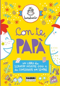 Con te, papà. Un libro da scrivere insieme oggi e da conservare per sempre - Librerie.coop