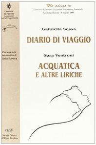 Diario di viaggio-Acquatica. «Ma adesso io». Concorso letterario nazionale di scrittura femminile (Faenza, 1999) - Librerie.coop Diario di viaggio-Acquatica. «Ma adesso io». Concorso letterario nazionale di scrittura femminile (Faenza, 1999) - Librerie.coop