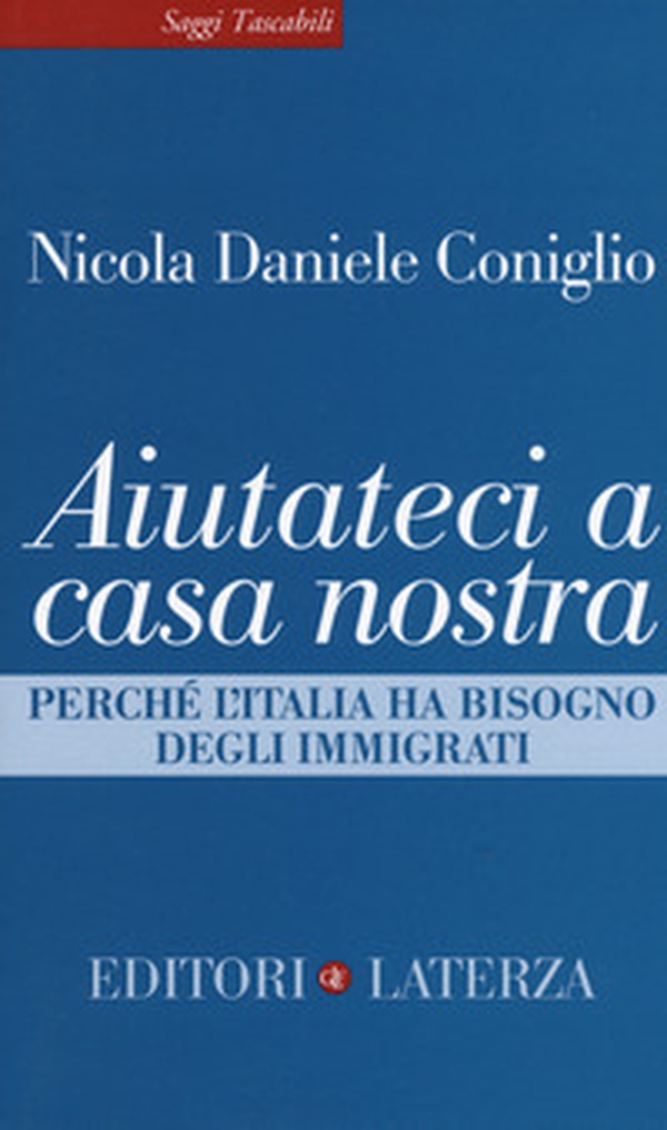 Aiutateci a casa nostra. Perché l'Italia ha bisogno degli immigrati - Librerie.coop Aiutateci a casa nostra. Perché l'Italia ha bisogno degli immigrati - Librerie.coop