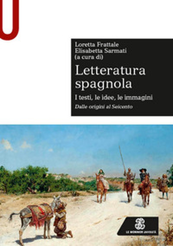 Letteratura spagnola. I testi, le idee, le immagini. Dalle origini al Seicento - Librerie.coop