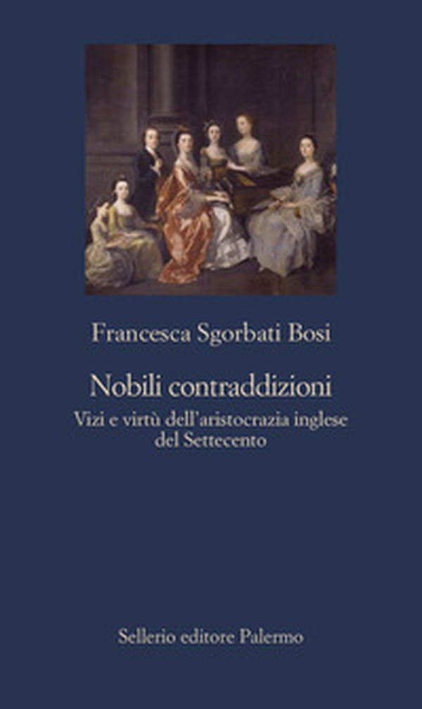 Nobili contraddizioni. Vizi e virtù dell'aristocrazia inglese del Settecento - Librerie.coop Nobili contraddizioni. Vizi e virtù dell'aristocrazia inglese del Settecento - Librerie.coop