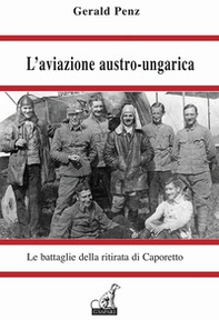 L'aviazione austro-ungarica. Le battaglie della ritirata di Caporetto - Librerie.coop L'aviazione austro-ungarica. Le battaglie della ritirata di Caporetto - Librerie.coop
