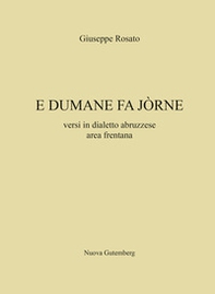 E dumane fa jorne. Versi in dialetto abruzzese area frentana - Librerie.coop