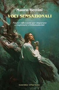 Voci sensazionali. Nuove riflessioni per imparare a ragionare cristianamente - Librerie.coop Voci sensazionali. Nuove riflessioni per imparare a ragionare cristianamente - Librerie.coop