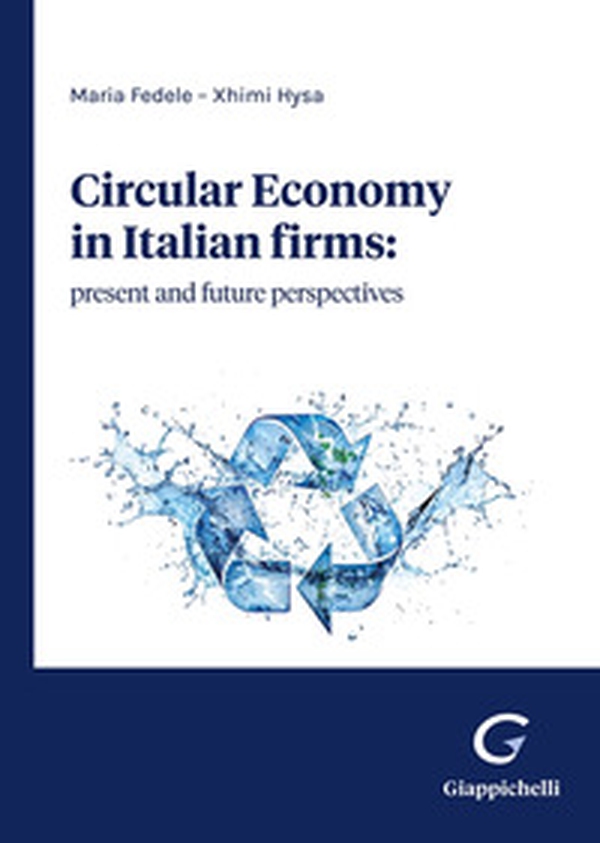 Circular economy in Italian firms: present and future perspectives - Librerie.coop Circular economy in Italian firms: present and future perspectives - Librerie.coop