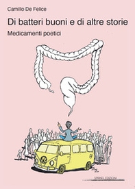 Di batteri buoni e di altre storie. Medicamenti poetici - Librerie.coop