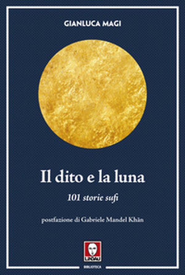 Il dito e la luna. 101 storie sufi - Librerie.coop Il dito e la luna. 101 storie sufi - Librerie.coop