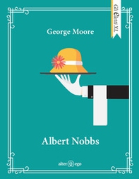 Albert Nobbs - Librerie.coop Albert Nobbs - Librerie.coop
