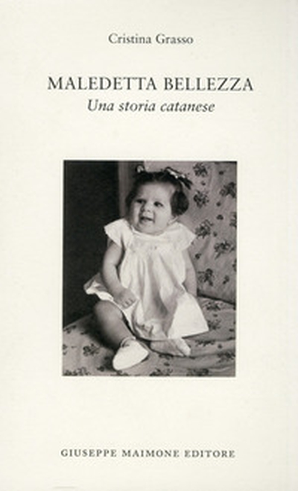 Maledetta bellezza. Una storia catanese - Librerie.coop Maledetta bellezza. Una storia catanese - Librerie.coop