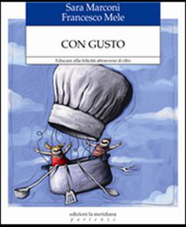 Con gusto. Educare alla felicità attraverso il cibo - Librerie.coop Con gusto. Educare alla felicità attraverso il cibo - Librerie.coop