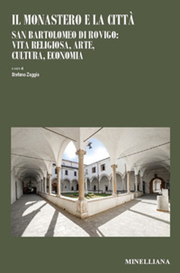 Il monastero e la città. San Bartolomeo di Rovigo: vita religiosa, arte, cultura, economia - Librerie.coop Il monastero e la città. San Bartolomeo di Rovigo: vita religiosa, arte, cultura, economia - Librerie.coop