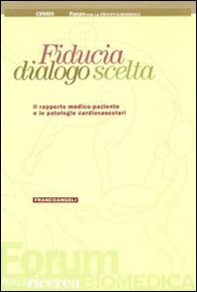 Fiducia, dialogo, scelta. Il rapporto medico-paziente e le patologie cardiovascolari - Librerie.coop