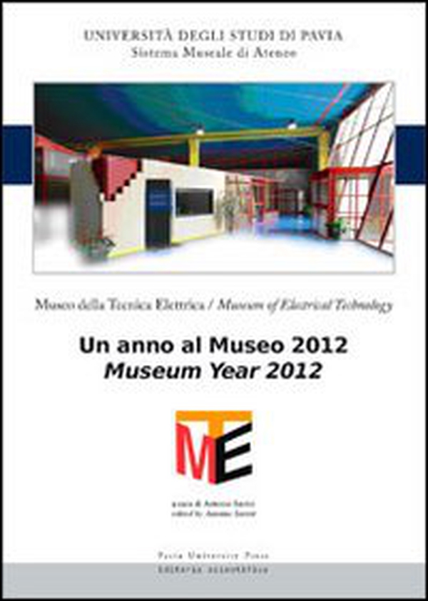 Museo della tecnica elettrica. Un anno al museo 2012. Ediz. italiana e inglese - Librerie.coop Museo della tecnica elettrica. Un anno al museo 2012. Ediz. italiana e inglese - Librerie.coop