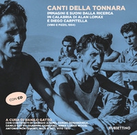 Canti della tonnara. Immagini e suoni dalla ricerca in Calabria di Alan Lomax e Diego Carpitella (Vibo e Pizzo, 1954) - Librerie.coop