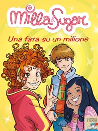 Milla & Sugar. Una fata su un milione - Librerie.coop
