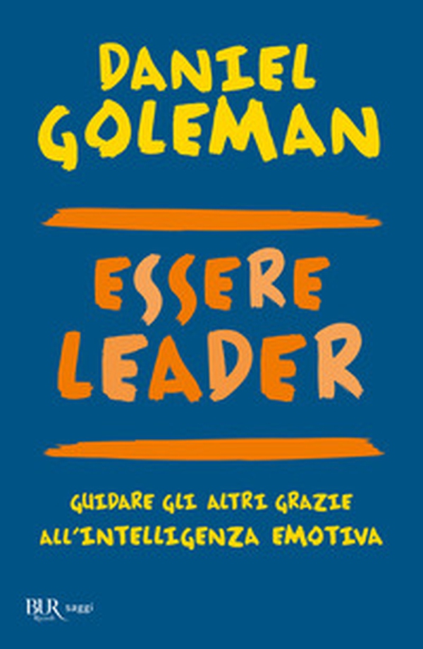 Essere leader. Guidare gli altri grazie all'intelligenza emotiva - Librerie.coop Essere leader. Guidare gli altri grazie all'intelligenza emotiva - Librerie.coop