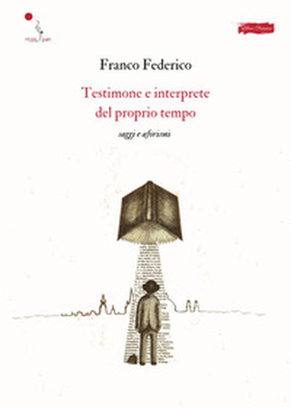 Testimone e interprete del proprio tempo. Saggi e aforismi - Librerie.coop Testimone e interprete del proprio tempo. Saggi e aforismi - Librerie.coop