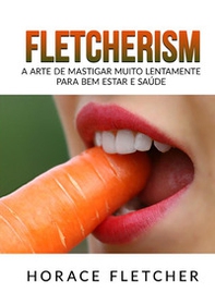 Fletcherism. A arte de mastigar muito lentamente para bem estar e saúde - Librerie.coop