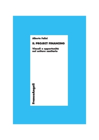 Il Project Financing. Vincoli e opportunità nel settore sanitario - Librerie.coop