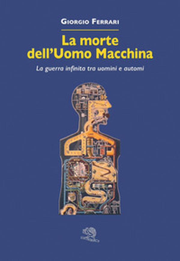 La morte dell'uomo macchina - Librerie.coop